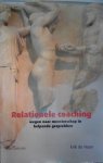 Haan , Erik de . [ isbn 9789023243489 ] - Relationele Coaching . ( Wegen naar meesterschap in helpende gesprekken . )  Relationele Coaching is een radicaal andere manier van kijken naar coaching, namelijk die welke de relatie centraal stelt, vanuit het perspectief van de coachee. -