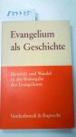 Vajta, Vilmos (Herausgeber): - Evangelium als Geschichte : Identität u. Wandel in d. Weitergabe d. Evangeliums