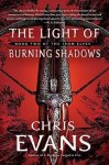 Chris Evans - The Light of Burning Shadows Chris Evans - The Light of Burning Shadows