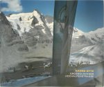 Werner Otte, Timm Starl - Hanns Otte - Großglockner Hochalpenstrasse Fotografiert von 2000 - 2006. Mit Texten von Werner Otte und Timm Starl