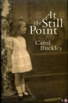 BUCKLEY, Carol - At the Still Point. A Memoir.