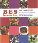 Loohuizen, Ria - Bes boven bes. 30 soorten wilde en gekweekte bessen, bramen en bottels. Met 100 sappige recepten