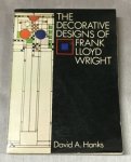 Hanks, David A., - The decorative designs of Frank Lloyd Wright.