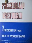 Vogelesang, Hetty - Prikkeldraad delen vriend. 7 gedichten van Hetty Vogelesang Vogelesang, Hetty - Prikkeldraad delen vriend. 7 gedichten van Hetty Vogelesang