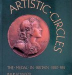 Attwood, Philip - Artistic Circles: The Medal in Britain 1880-1918 Attwood, Philip - Artistic Circles: The Medal in Britain 1880-1918