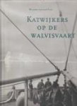 PLAS, WILLEM VAN DER - Katwijkers op de walvisvaart