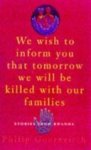 Philip Gourevitch 41049 - We Wish to Inform You that Tomorrow We Will be Killed with Our Families