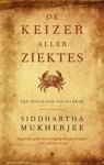 Siddhartha Mukherjee - De keizer aller ziektes. Een biografie van kanker