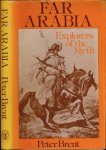 Brent, Peter. - Far Arabia: Explorers of the myth.