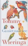 Tommy Wieringa (20 mei 1967 - Goor Overijssel) - Ga niet naar zee - Hier  beweegt Tommy Wieringa zich tussen het wereldse rumoer en de stilte van kloosters en het platteland.