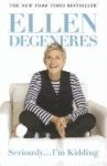 DeGeneres, Ellen - Seriously--I'm Kidding