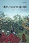 Peter (University of Texas at Austin) MacNeilage - The Origin of Speech