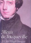 Brogan, Hugh & Denis Hugh Vercingetorix Brogan - Alexis de Tocqueville: A Life Brogan, Hugh & Denis Hugh Vercingetorix Brogan - Alexis de Tocqueville: A Life