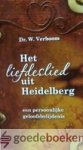 Verboom, Dr. W. - Het liefdeslied uit Heidelberg *nieuw* laatste exemplaar! --- Een persoonlijke geloofsbelijdenis