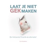 Chris Rooijakkers - Laat je niet gek maken De voldoende filosofie als alternatief