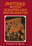 TURNER, Gerard L'E. - Antieke wetenschappelijke instrumenten.