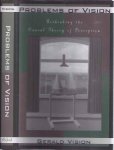 Vision, Gerald - Problems of Vision: Rethinking the Causal Theory of Perception