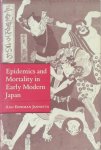 Ann Bowman Jannetta - Epidemics and Mortality in Early Modern Japan