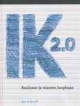 Kruyff, Bas de - IK 2.0. Realiseer je nieuwe loopbaan