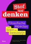 Herman de Regt, Hans Dooremalen, Maurice Schouten - Stof tot denken filosofische aspecten van brein en bewustzijn