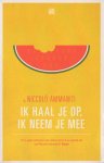 Ammaniti, Niccolò - Ik haal je op, ik neem je mee Ammaniti, Niccolò - Ik haal je op, ik neem je mee