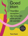 Tom Hunt 97276 - Goed eten Heerlijke recepten die beter zijn voor jou en de wereld