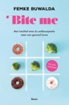 Femke Buwalda - Bite me - Met intuïtief eten én zelfacceptatie naar een gezond leven