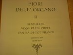 Diverse componisten - Fiori Dell' Organo; Orgelstukken voor en na Bach - II; Stukken voor Klein Orgel van Sweelinck tot Franck
