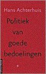 Hans Achterhuis - Politiek Van Goede Bedoelingen