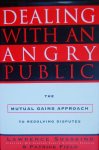 Susskind, Lawrence Field, Patrick - Dealing With an Angry Public - The Mutual Gains Approach to Resolving Disputes Susskind, Lawrence Field, Patrick - Dealing With an Angry Public - The Mutual Gains Approach to Resolving Disputes