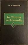 Roon, M. van - In Christus rechtvaardig. Tien predikaties