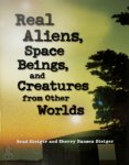 Brad Steiger, Sherry Hansen Steiger - Real Aliens, Space Beings, and Creatures from Other Worlds