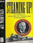 Samuel M. Vauclin - Steaming up!: The Autobiography of Samuel M. Vauclain