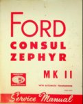 Collective - Original Workshop Manual for Ford Consul Zephyr MK II 1956-1962 Models 240E Consul and 206E Zephyr, with automatic transmission