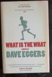 Eggers, Dave - What is the What. The autobiography of Valentino Achak Deng
