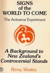 Westra, Rinny - Signs of the World to come: The Aotearoa (New Zealand) experiment