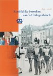  - Koninklijke bezoeken aan 's-Hertogenbosch 1895-2006