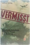 Girbig, Werner - Vermisst. Rätselhafte Schicksale deutscher Flieger im 2. Weltkrieg