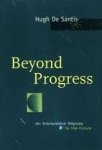 Santis, Hugh De. - Beyond progress : an interpretive odyssey to the future.