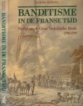 Egmond, Florike - Banditisme in de Franse Tijd: Profiel van de Grote Nederlandse Bende 1790-1799