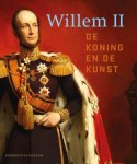 Sander Paarlberg [Red.] , Henk Slechte [Red.] - Willem II: de koning en de kunst