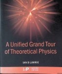 Lawrie, Ian D. - A Unified Grand Tour of Theoretical Physics - Second edition