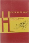 Wim Heynen - Hier en nu of nooit. 14 schrijvers en 14 fotografen van en over Hasselt