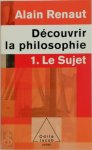 Alain Renaut 12145 - Découvrir la philosophie 1: Le Sujet