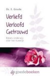 Gouda, ds. E. - Verliefd Verloofd Getrouwd *nieuw* laatste exemplaar! --- Bijbels onderwijs over het huwelijk