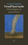 Anna Enquist - Twaalf  keer tucht  - monologen en portretten