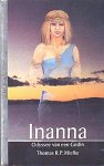 Mielke , R. P. Thomas . [ isbn 9789020255812 ] - INANNA ( Odyssee van een godin ,, Mystieke verhalen,, )  - Vóór de ondergang van Atlantis sturen oudere goden de jongere op pad om bij de mensen het geheim van de goden te zoeken dat ze zelf in de loop van duizenden jaren hebben verloren. Alleen deze