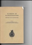 Hist. Commissie van de Ned. Klokkenspelvereniging - Klokken en klokkengieters; bijdragen tot de Campanologie