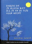 Sunim, Haemin - Dingen die je alleen ziet als je er de tijd voor neemt. Rust vinden in een drukke wereld