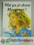 Vogelaar - van Amersfoort, A. - Wat ga je doen Margreet?